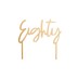 Picture of Eighty Gold Acrylic Cake Topper